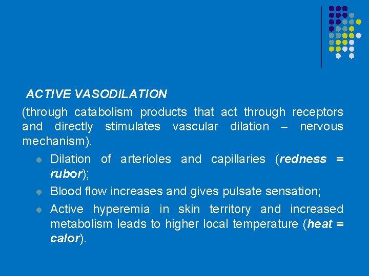 ACTIVE VASODILATION (through catabolism products that act through receptors and directly stimulates vascular dilation