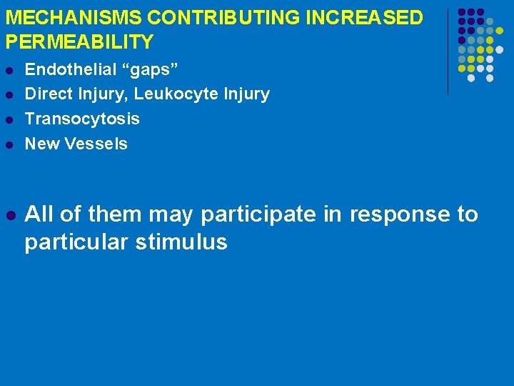 MECHANISMS CONTRIBUTING INCREASED PERMEABILITY l l l Endothelial “gaps” Direct Injury, Leukocyte Injury Transocytosis