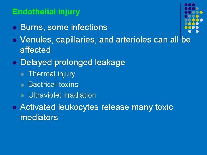 Endothelial injury l l l Burns, some infections Venules, capillaries, and arterioles can all