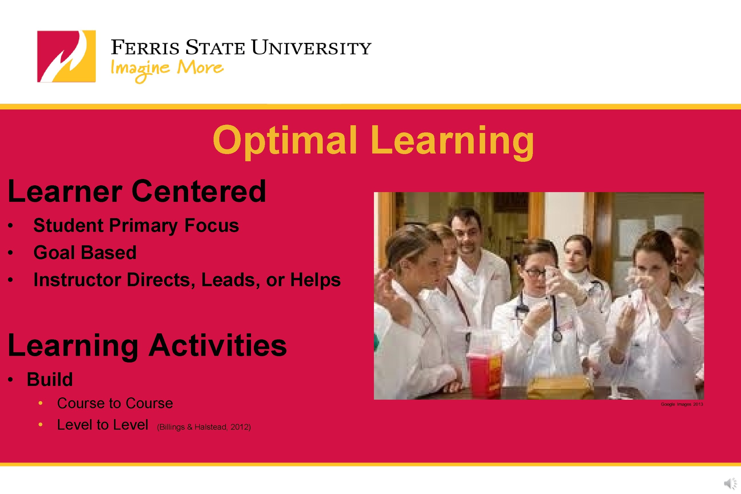 Optimal Learning Learner Centered • • • Student Primary Focus Goal Based Instructor Directs, Optimal Learning Learner Centered • • • Student Primary Focus Goal Based Instructor Directs,