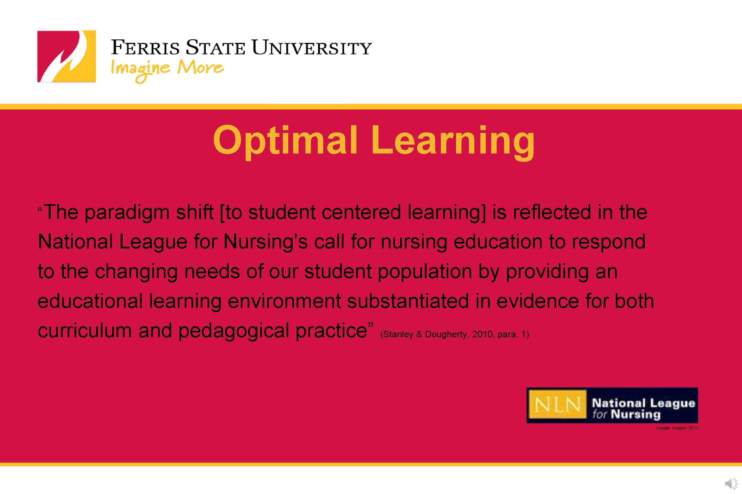 Optimal Learning “The paradigm shift [to student centered learning] is reflected in the National