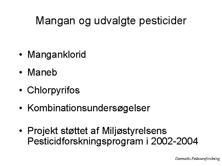 Mangan og udvalgte pesticider • Manganklorid • Maneb • Chlorpyrifos • Kombinationsundersøgelser • Projekt