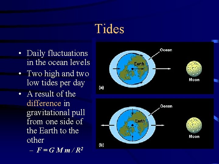 Tides • Daily fluctuations in the ocean levels • Two high and two low Tides • Daily fluctuations in the ocean levels • Two high and two low