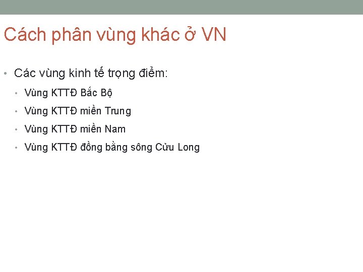 Cách phân vùng khác ở VN • Các vùng kinh tế trọng điểm: •