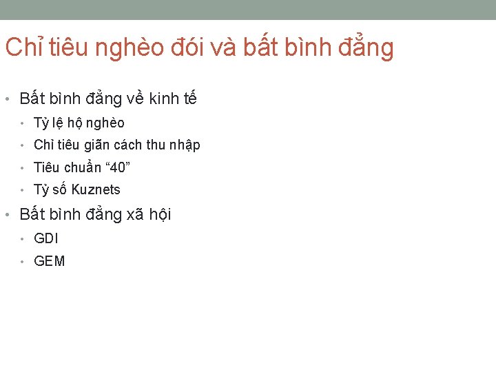 Chỉ tiêu nghèo đói và bất bình đẳng • Bất bình đẳng về kinh