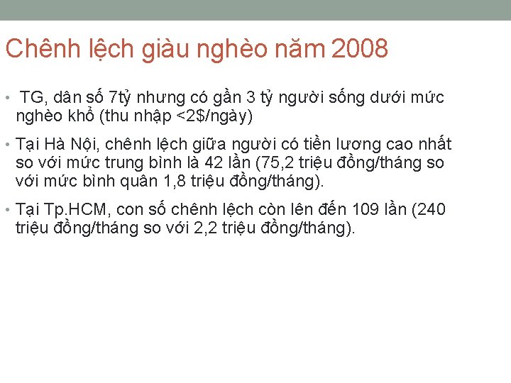 Chênh lệch giàu nghèo năm 2008 • TG, dân số 7 tỷ nhưng có