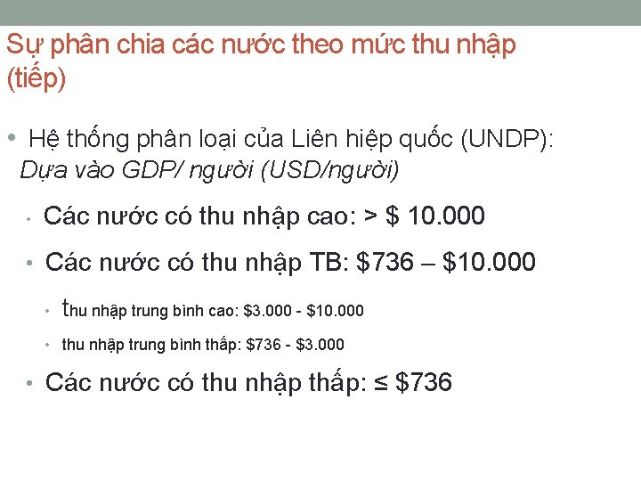 Sự phân chia các nước theo mức thu nhập (tiếp) • Hệ thống phân