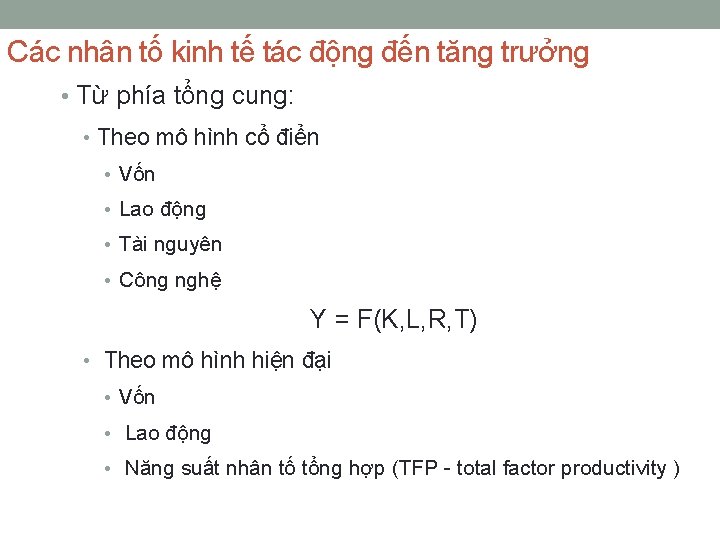 Các nhân tố kinh tế tác động đến tăng trưởng • Từ phía tổng