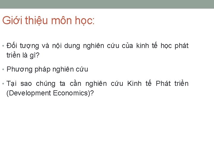 Giới thiệu môn học: • Đối tượng và nội dung nghiên cứu của kinh