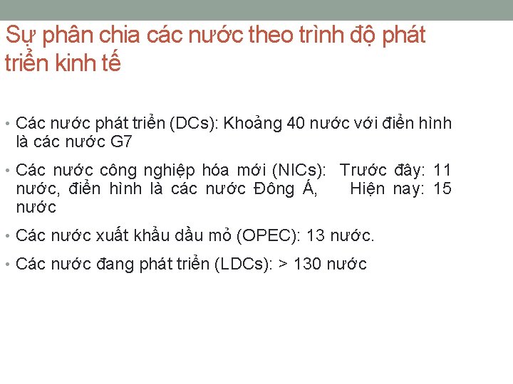 Sự phân chia các nước theo trình độ phát triển kinh tế • Các