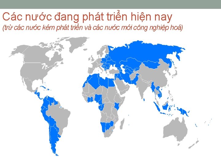 Các nước đang phát triển hiện nay (trừ các nước kém phát triển và