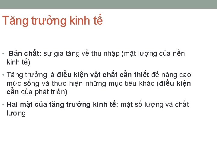 Tăng trưởng kinh tế • Bản chất: sự gia tăng về thu nhập (mặt