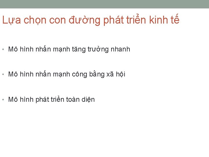 Lựa chọn con đường phát triển kinh tế • Mô hình nhấn mạnh tăng