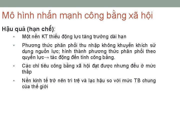 Mô hình nhấn mạnh công bằng xã hội Hậu quả (hạn chế): § Một