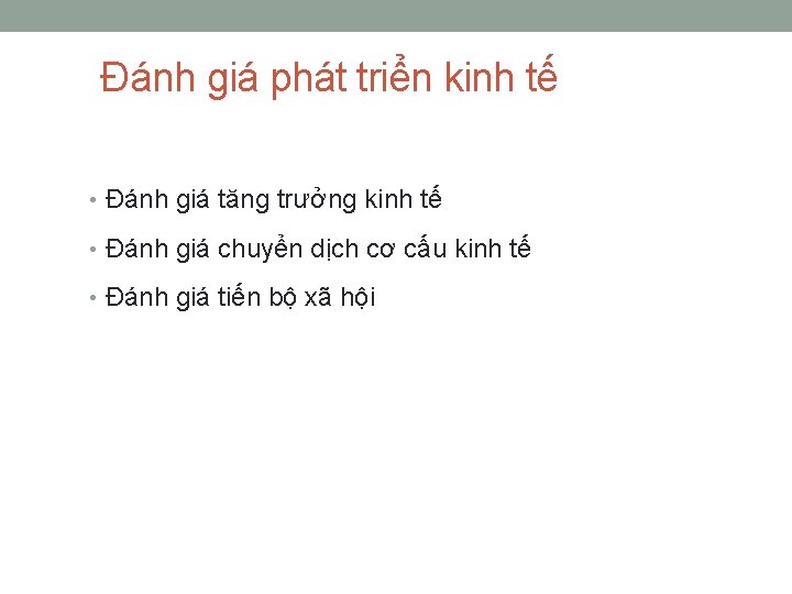 Đánh giá phát triển kinh tế • Đánh giá tăng trưởng kinh tế •