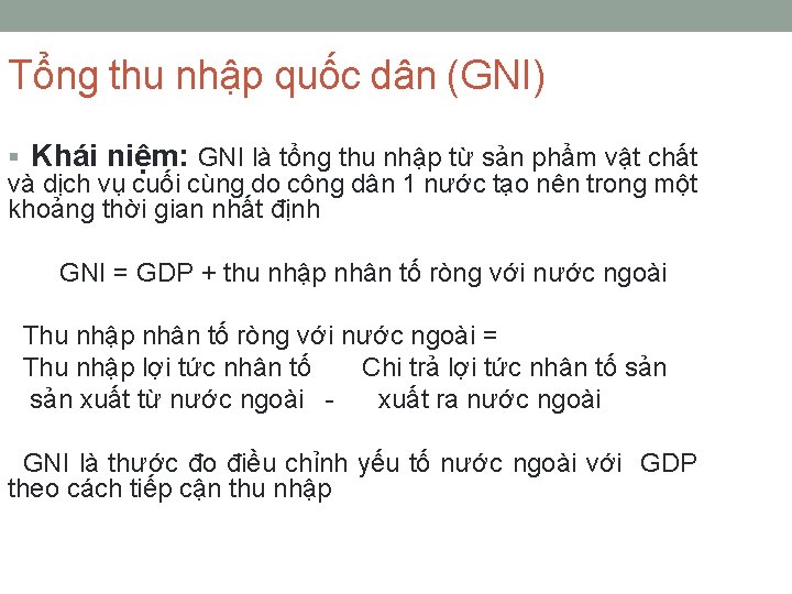 Tổng thu nhập quốc dân (GNI) § Khái niệm: GNI là tổng thu nhập