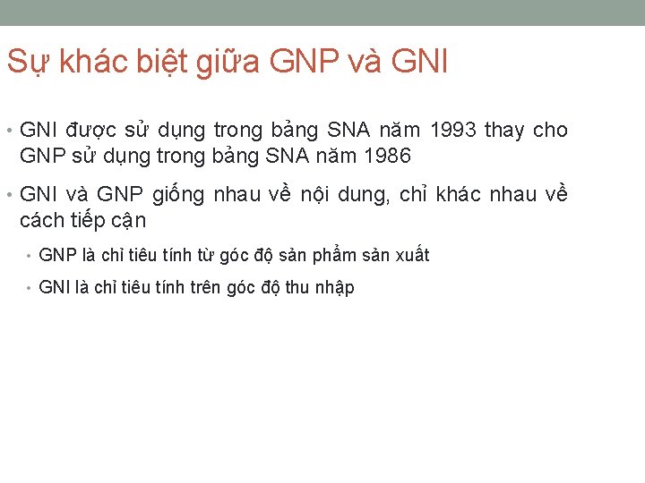 Sự khác biệt giữa GNP và GNI • GNI được sử dụng trong bảng