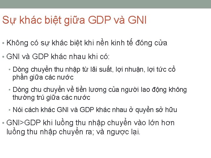 Sự khác biệt giữa GDP và GNI • Không có sự khác biệt khi