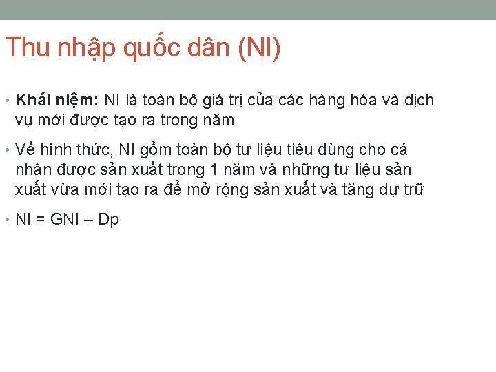 Thu nhập quốc dân (NI) • Khái niệm: NI là toàn bộ giá trị