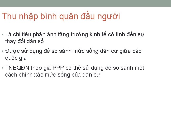 Thu nhập bình quân đầu người • Là chỉ tiêu phản ánh tăng trưởng