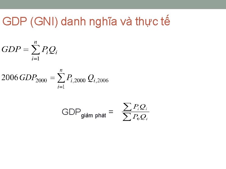 GDP (GNI) danh nghĩa và thực tế GDPgiảm phát = 