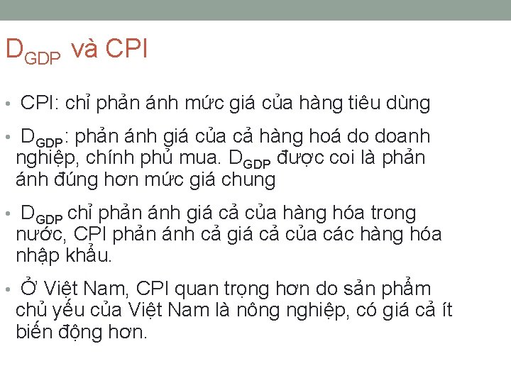 DGDP và CPI • CPI: chỉ phản ánh mức giá của hàng tiêu dùng