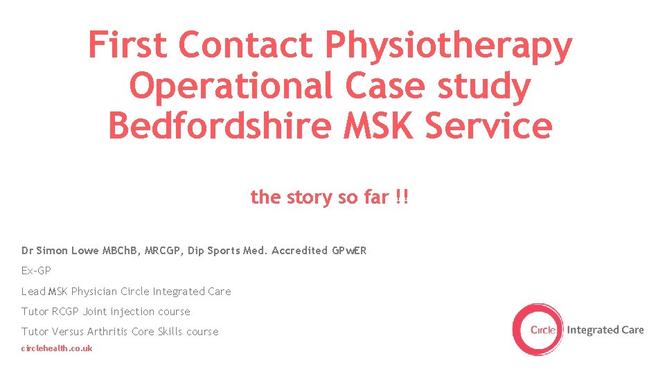 First Contact Physiotherapy Operational Case study Bedfordshire MSK Service the story so far !!