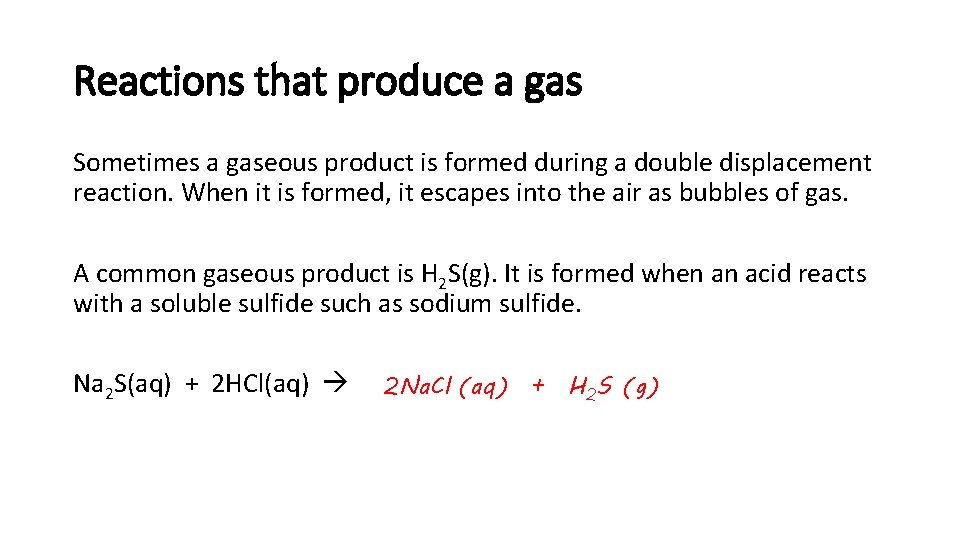 Reactions that produce a gas Sometimes a gaseous product is formed during a double