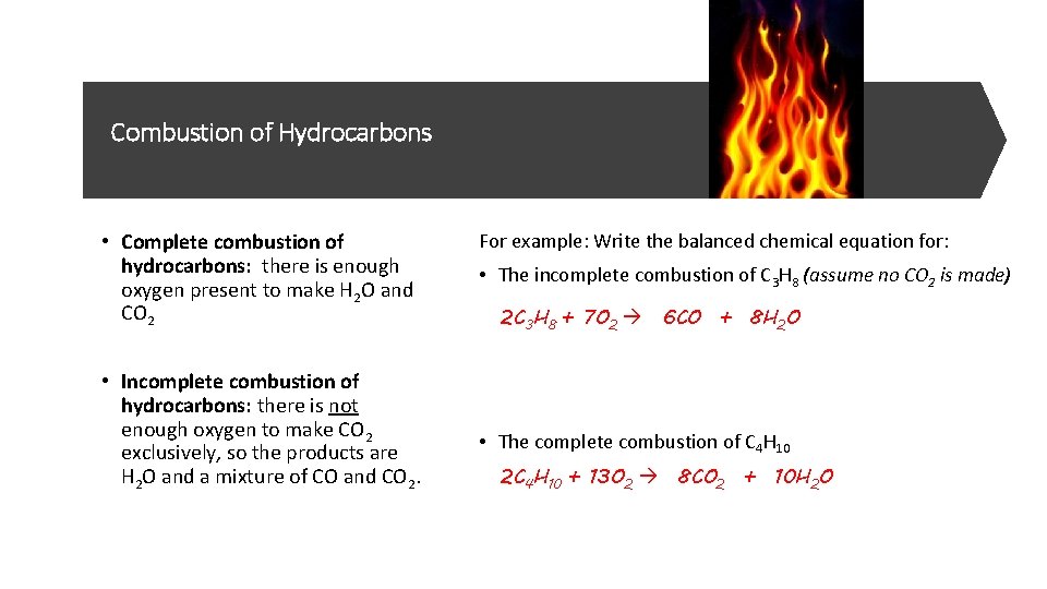 Combustion of Hydrocarbons • Complete combustion of hydrocarbons: there is enough oxygen present to