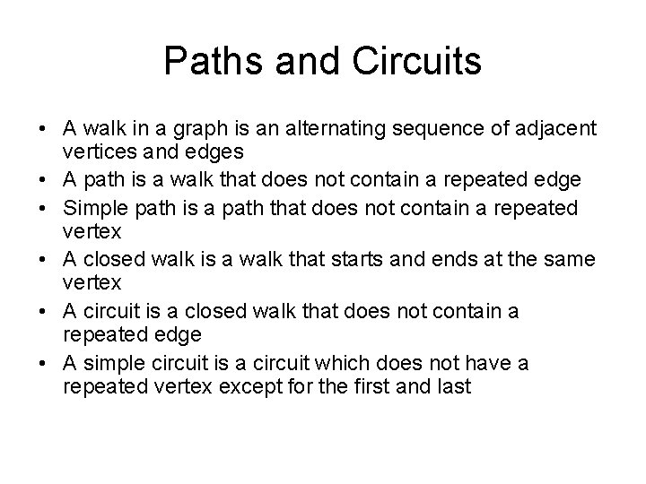 Paths and Circuits • A walk in a graph is an alternating sequence of