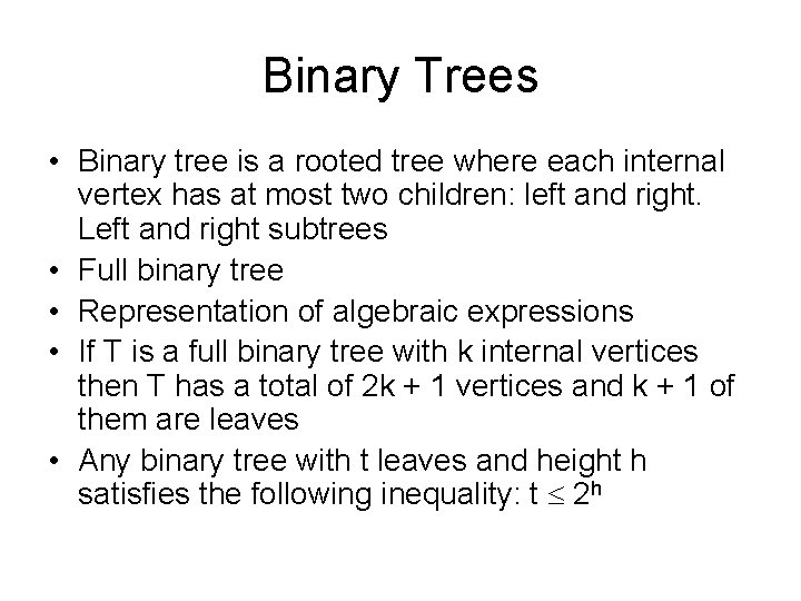 Binary Trees • Binary tree is a rooted tree where each internal vertex has