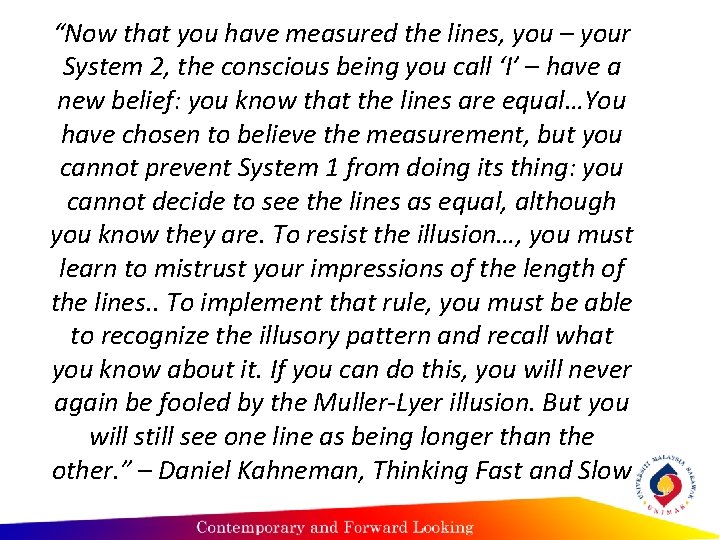 “Now that you have measured the lines, you – your System 2, the conscious