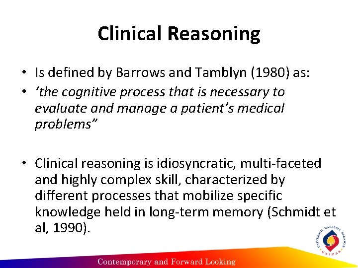Clinical Reasoning • Is defined by Barrows and Tamblyn (1980) as: • ‘the cognitive