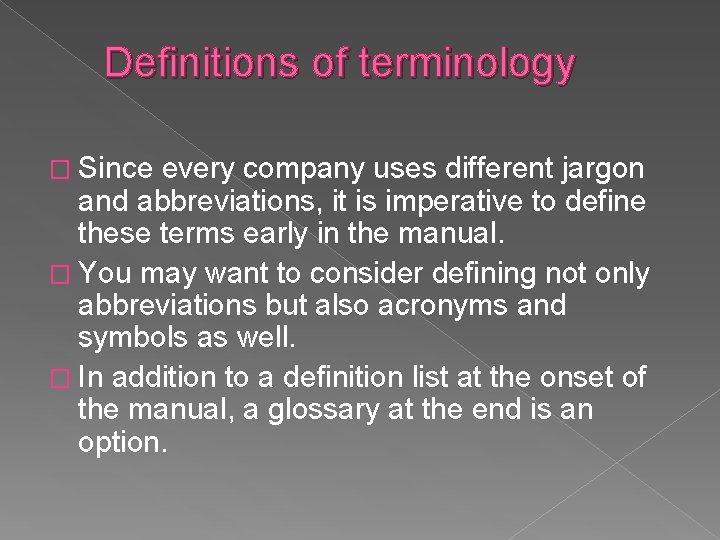 Definitions of terminology � Since every company uses different jargon and abbreviations, it is