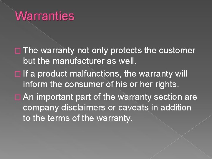 Warranties � The warranty not only protects the customer but the manufacturer as well.