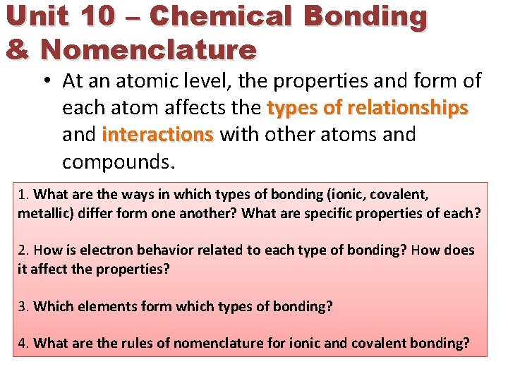 Unit 10 – Chemical Bonding & Nomenclature • At an atomic level, the properties