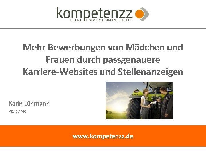 Mehr Bewerbungen von Mädchen und Frauen durch passgenauere Karriere-Websites und Stellenanzeigen Karin Lühmann 05.