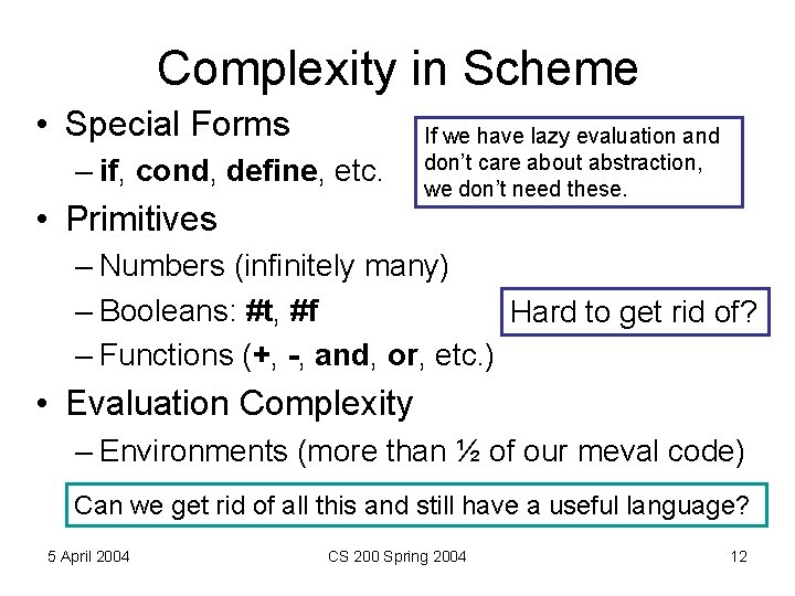 Complexity in Scheme • Special Forms – if, cond, define, etc. • Primitives If Complexity in Scheme • Special Forms – if, cond, define, etc. • Primitives If