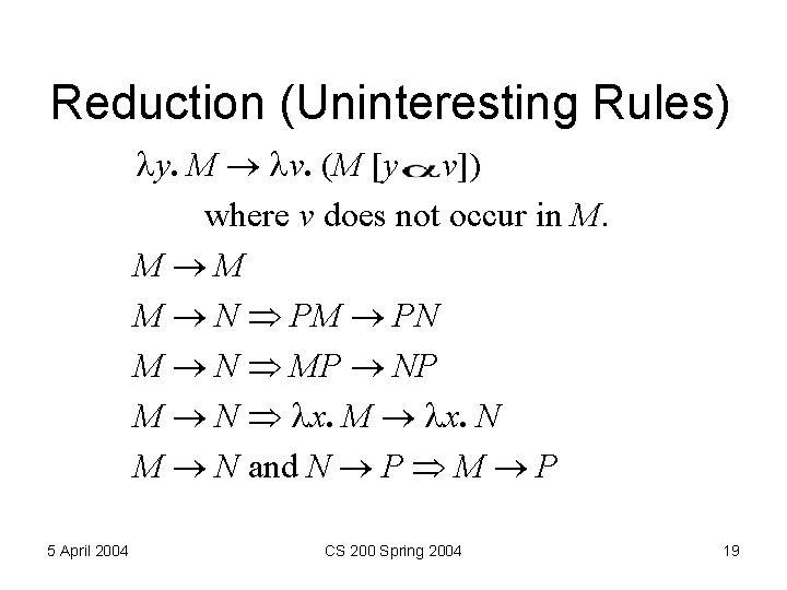 Reduction (Uninteresting Rules) y. M v. (M [y v]) where v does not occur