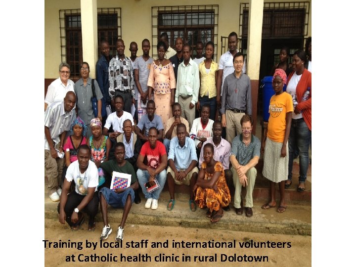 Training by local staff and international volunteers at Catholic health clinic in rural Dolotown