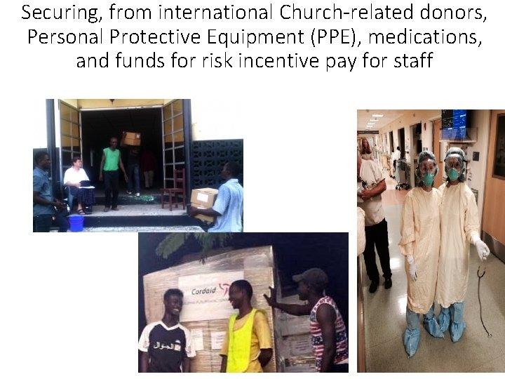 Securing, from international Church-related donors, Personal Protective Equipment (PPE), medications, and funds for risk