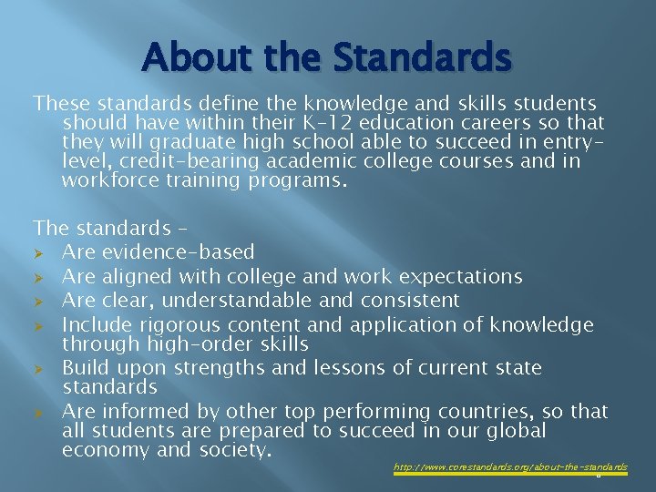 About the Standards These standards define the knowledge and skills students should have within
