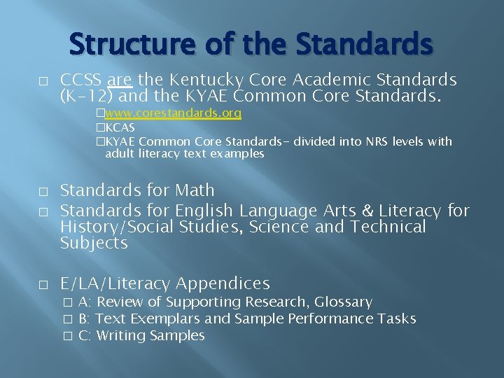 Structure of the Standards � CCSS are the Kentucky Core Academic Standards (K-12) and