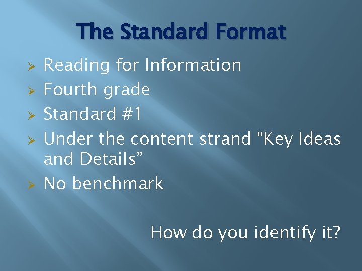 The Standard Format Ø Ø Ø Reading for Information Fourth grade Standard #1 Under
