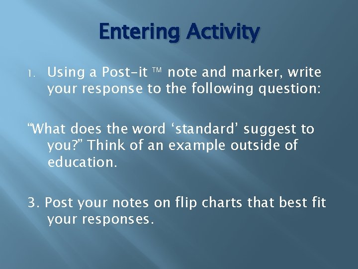 Entering Activity 1. Using a Post-it note and marker, write your response to the