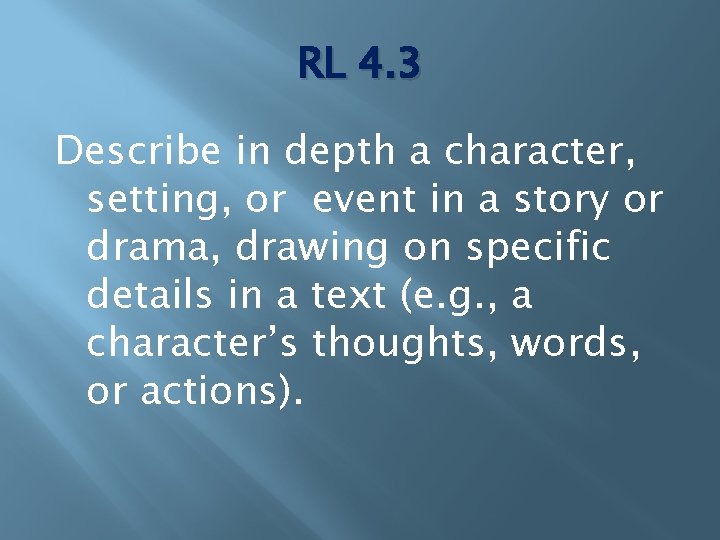 RL 4. 3 Describe in depth a character, setting, or event in a story