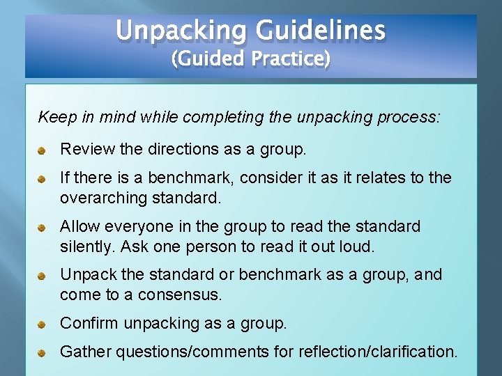Unpacking Guidelines (Guided Practice) Keep in mind while completing the unpacking process: Review the