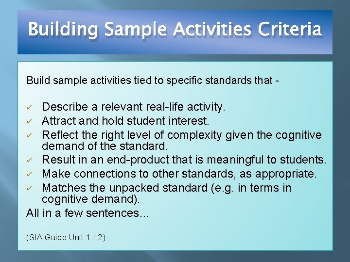 Building Sample Activities Criteria Build sample activities tied to specific standards that - Describe
