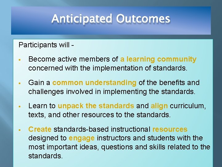 Anticipated Outcomes Participants will § Become active members of a learning community concerned with