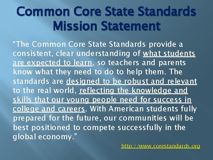 Common Core State Standards Mission Statement “The Common Core State Standards provide a consistent,